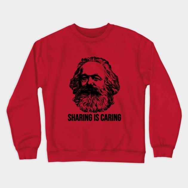 Karl Marx Sharing is Caring Crewneck Sweatshirt by G4M3RS